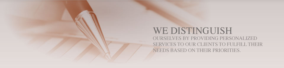 WE DISTINGUISH OURSELVES BY PROVIDING PERSONALIZED SERVICES TO OUR CLIENTS TO FULFILL THEIR NEEDS BASED ON THEIR PRIORITIES.